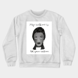 My culture is not your costume Crewneck Sweatshirt